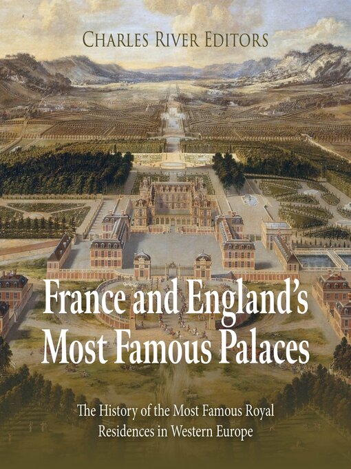 Title details for France and England's Most Famous Palaces by Charles River Editors - Available